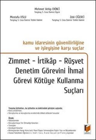 Kamu İdaresinin Güvenilirliğine ve İşleyişine Karşı Suçlar Zimmet, İrtikap, Rüşvet Denetim Görevini İhmal Görevi Kötüye Kullanma Suçları