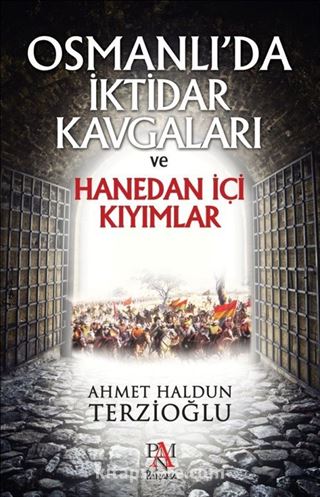 Osmanlı'da İktidar Kavgaları ve Hanedan İçi Kıyımlar