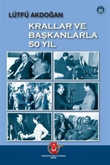 Krallar ve Başkanlarla 50 Yıl (3. Cilt)