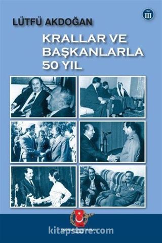 Krallar ve Başkanlarla 50 Yıl (3. Cilt)