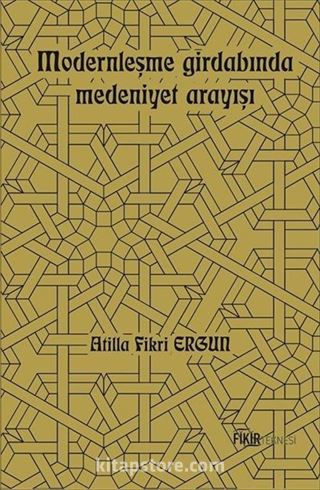 Modernleşme Girdabında Medeniyet Arayışı