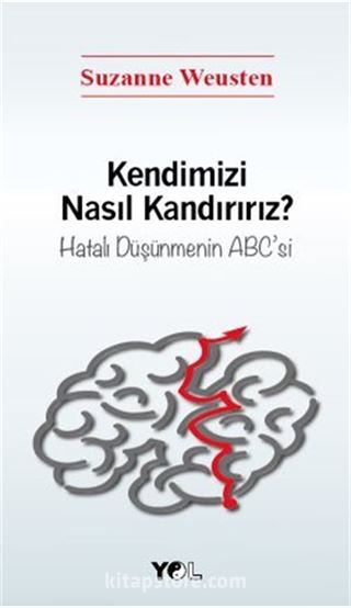 Kendimizi Nasıl Kandırırız?