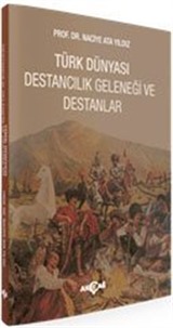 Türk Dünyası Destancılık Geleneği ve Destanlar