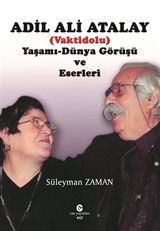 Adil Ali Atalay (Vaktidolu) Yaşamı Dünya Görüşü ve Eserleri