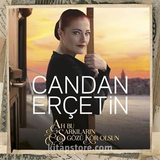 Ah Bu Şarkıların Gözü Kör Olsun - Candan Erçetin (CD)