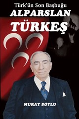 Türk'ün Son Başbuğu Alparslan Türkeş