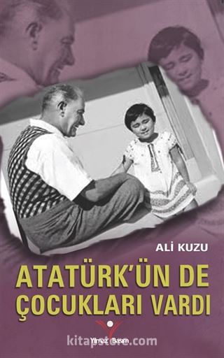 Atatürk'ün de Çocukları Vardı