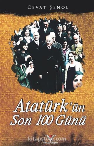 Atatürk'ün Son 100 Günü