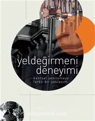 Yeldeğirmeni Deneyimi: Kentsel Yenilemeye Farklı Bir Yaklaşım