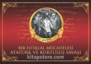 Bir İstiklal Mücadelesi Atatürk ve Kurtuluş Savaşı