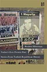 Turkey's Ever Present Past: Stories From Turkish Republican History