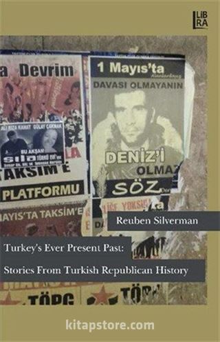 Turkey's Ever Present Past: Stories From Turkish Republican History