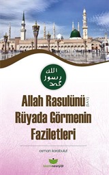 Allah Rasulünü (s.a.v.) Rüyada Görmenin Faziletleri