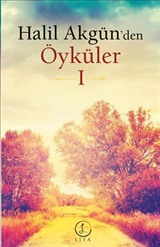 Halil Akgün'den Öyküler 1