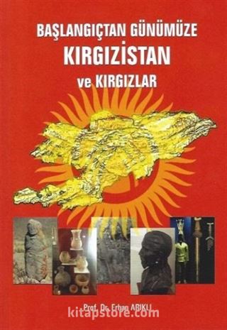 Başlangıçtan Günümüze Kırgızistan ve Kırgızlar