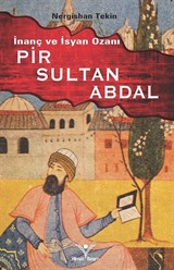 İnanç ve İsyan Ozanı Pir Sultan Abdal