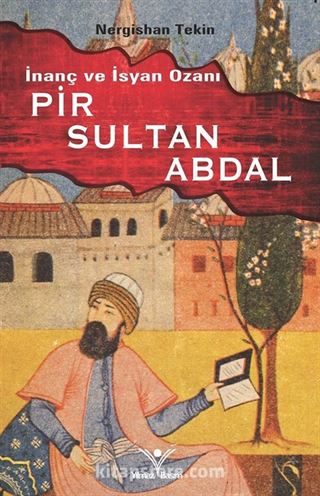 İnanç ve İsyan Ozanı Pir Sultan Abdal