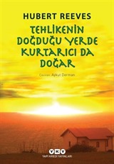 Tehlikenin Doğduğu Yerde Kurtarıcı da Doğar