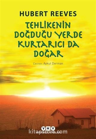 Tehlikenin Doğduğu Yerde Kurtarıcı da Doğar