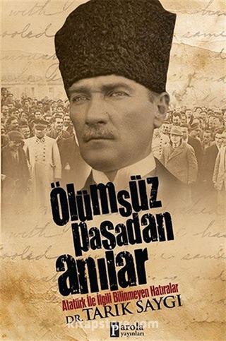 Ölümsüz Paşa'dan Anılar