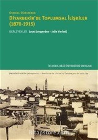 Osmanlı Döneminde Diyarbekir'de Toplumsal İlişkiler (1870-1915)