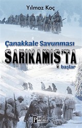 Çanakkale Savunması Sarıkamış'ta Başlar