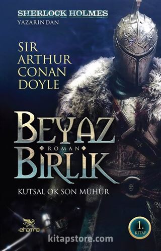 Beyaz Birlik 1. Kitap / Kutsal Ok Son Mühür