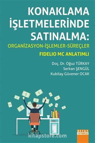 Konaklama İşletmelerinde Satınalma: Organizasyon-İşlemler-Süreçler / Fidelio Mc Anlatımlı