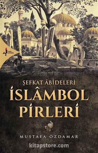 Şefkat Abideleri İslambol Pirleri