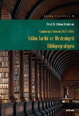 İslam Tarihi ve Medeniyeti Bibliyografyası (Cumhuriyet Dönemi 1923-2014)