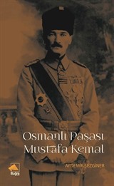 Osmanlı Paşası Mustafa Kemal