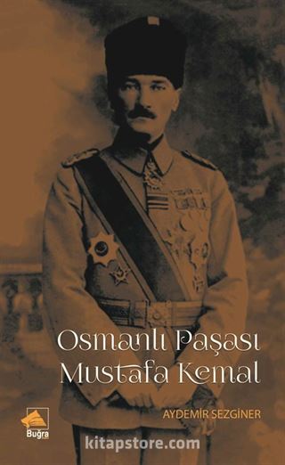 Osmanlı Paşası Mustafa Kemal