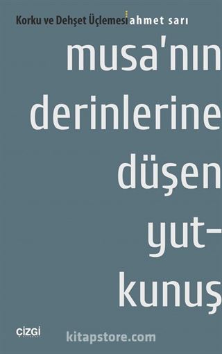 Musa'nın Derinlerine Düşen Yutkunuş