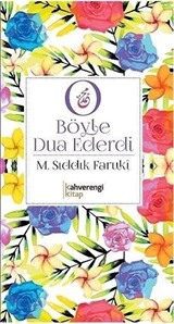 O Böyle Dua Ederdi