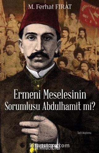 Ermeni Meselesinin Sorumlusu Abdulhamit mi?