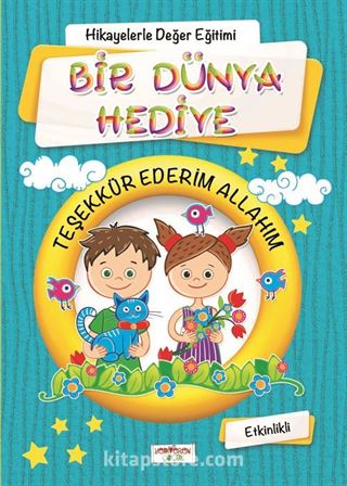 Bir Dünya Hediye (Etkinlikli) (Mavi Kapak) / Hikayelerle Değerler Eğitimi