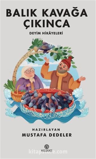 Balık Kavağa Çıkınca (Deyim Hikayeleri)