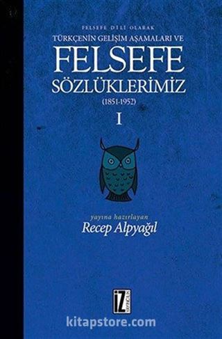 Felsefe Dili Olarak Türkçenin Gelişim Aşamaları ve Felsefe Sözlüklerimiz 1