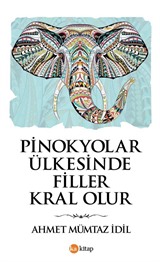 Pinokyolar Ülkesinde Filler Kral Olur