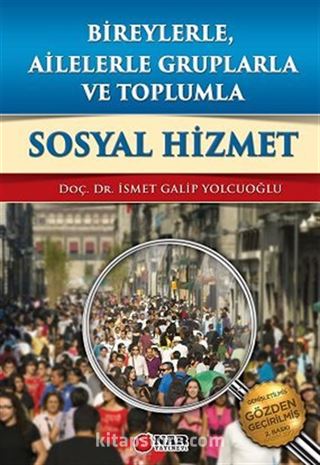 Bireylerle , Ailelerle Gruplarla ve Toplumla Sosyal Hizmet