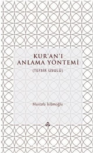 Kur'an'ı Anlama Yöntemi (Tefsir-Usul) (Ciltli)