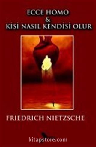 Ecco Homo - Kişi Nasıl Kendisi Olur