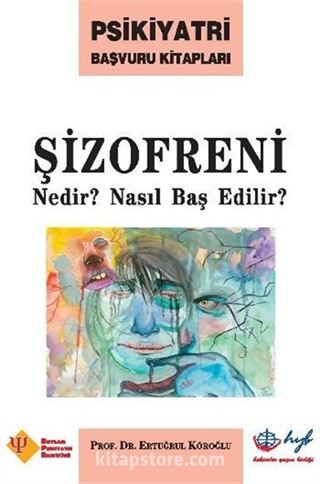 Şizofreni Nedir? Nasıl Baş Edilir?