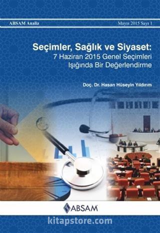 Seçimler, Sağlık ve Siyaset: 7 Haziran 2015 Genel Seçimleri Işığında Bir Değerlendirme