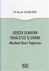 Gerçek Olmayan Vekaletsiz İş Görme