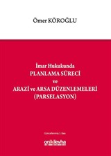 İmar Hukukunda Planlama Süreci ve Arazi ve Arsa Düzenlemeleri (Parselasyon)