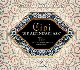 Çini - Sır Altındaki Aşk