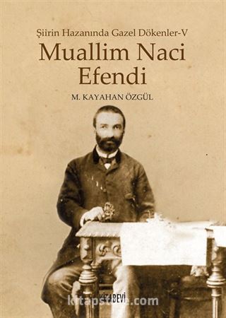 Muallim Naci Efendi / Şiirin Hazanında Gazel Dökenler 5