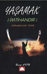 Yaşamak (İmtihandır) Sorumluluk İster