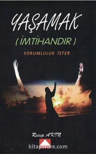 Yaşamak (İmtihandır) Sorumluluk İster